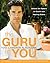 The Guru in You: A Personalized Program for Rejuvenating Your Body and Soul – An Inspirational Guide to Ayurvedic Wellness and Healing