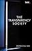 The Transparency Society by Byung-Chul Han