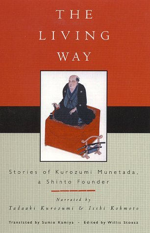 The Living Way: Stories of Kurozumi Munetada, A Shinto Founder (The Sacret Literature Series of the International Sacred Literature Trust)
