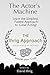 The Actor's Machine: Learn the Simplest, Fastest Approach to Great Acting!