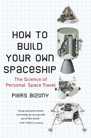 How to Build Your Own Spaceship: The Science of Personal Space Travel (Paperback)
