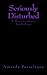 Seriously Disturbed: A Horror Story Anthology