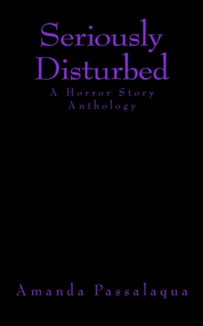 Seriously Disturbed: A Horror Story Anthology