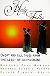 Holy Folly: Short and Tall Tales from Abbey Gethsemani