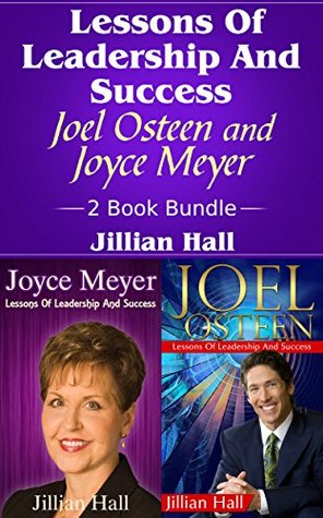 Joel Osteen and Joyce Meyer: Lessons Of Leadership And Success 2 Book Bundle (Kindle Edition)