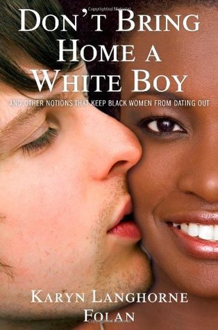 Don't Bring Home a White Boy: And Other Notions that Keep Black Women From Dating Out (Hardcover)