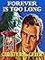 FOREVER IS TOO LONG: The Science Fiction Classic of Immortality