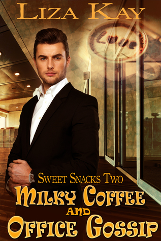 Milky Coffee and Office Gossip (Sweet Snacks, #2)
