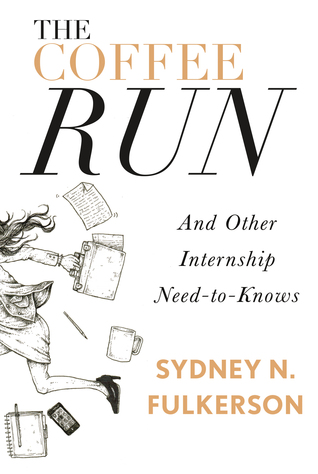 The Coffee Run: And Other Internship Need-to-Knows