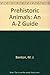 Prehistoric Animals: An A-Z Guide