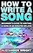 How to Write a Song: Beginn...