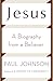 Jesus: A Biography, from a ...