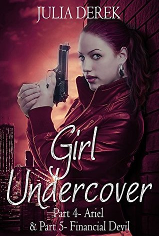 Girl Undercover 4 & 5: Ariel & Financial Devil (Kindle Edition)