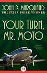 Book cover for Your Turn, Mr. Moto (The Mr. Moto Novels Book 1)