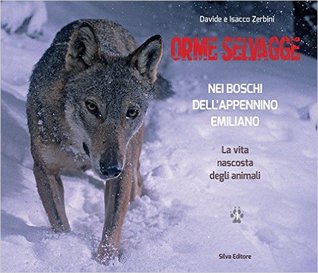 Orme Selvagge nei Boschi dell'Appennino Emiliano - Vol.1 Inverno - Primavera