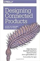 Designing Connected Products: UX for the Consumer Internet of Things