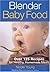 Blender Baby Food: Over 125...