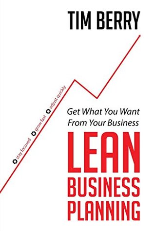 Lean Business Planning: Get What You Want From Your Business (Kindle Edition)