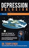 Depression Delusion Volume One: The Myth of the Brain Chemical Imbalance (Depression Delusion Book Series 1) Depression Delusion Volume One: The Myth of the Brain Chemical Imbalance (Depression Delusion Book Series 1)