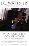 What Color Is a Conservative?: My Life and My Politics – J.C. Watts, Jr.'s Story: First Black Republican Leader