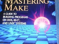 Mastering Make: A Guide to Building Programs on DOS, OS/2, and Unix Systems