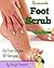 Homemade Foot Scrub Recipes...