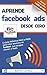 Aprende Facebook Ads desde cero: La guía definitiva PASO a PASO para crear anuncios en Facebook que atrapen clientes y leads (Spanish Edition)