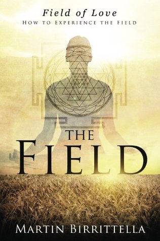 Field of Love: How to Experience the Field (Kindle Edition)