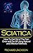 Sciatica: The Ultimate Guid...