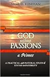 God without Passions A Primer: A Practical and Pastoral Study of Divine Impassibility God without Passions A Primer: A Practical and Pastoral Study of Divine Impassibility