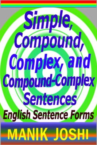 Simple, Compound, Complex, and Compound-Complex Sentences: English Sentence Forms (Kindle Edition)