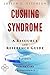 Cushing Syndrome - A Reference Guide (BONUS DOWNLOADS) (The Hill Resource and Reference Guide Book 137)