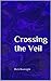 Crossing the Veil