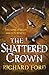 The Shattered Crown (Steelhaven, #2)