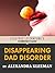 Disappearing Dad Disorder: Excerpted from "You Too Can Have a Body Like Mine"