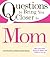 Questions to Bring You Closer to Mom: 100+ Conversation Starters for Mothers and Children of Any Age