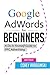 Google AdWords for Beginners: A Do-It-Yourself Guide to PPC Advertising
