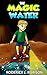 The Magic Water by Roderick J. Robison