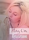Play On by Kyra Lennon