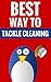 Best Way To Tackle Cleaning - Cleaning Tips For A Clutter Free Home: Effective Cleaning Made Easy