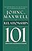 Relationships 101 by John C. Maxwell