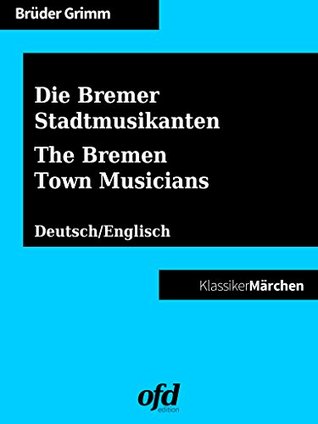 Die Bremer Stadtmusikanten - The Bremen Town Musicians: Märchen zum Lesen und Vorlesen - zweisprachig: deutsch/englisch