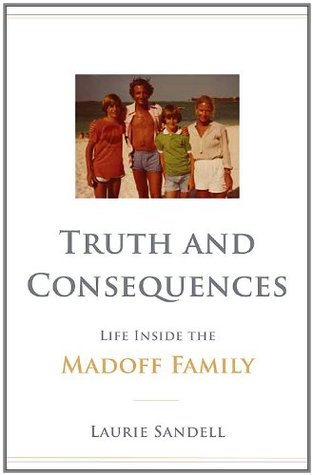 Truth and Consequences: Life Inside the Madoff Family (Hardcover)