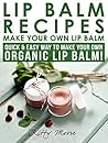 Lip Balm Recipes by Kitty Moore