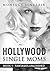 Hollywood Single Moms Book 1: Fantasies Unleashed