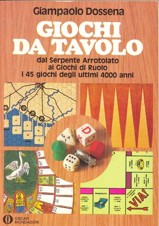 Giochi da tavolo: dal Serpente arrotolato ai Giochi di Ruolo - i 45 giochi degli ultimi 4000 anni
