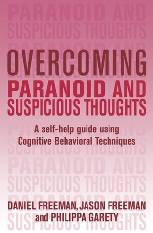 Overcoming Paranoid and Suspicious Thoughts: A Self-Help Guide Using Cognitive Behavioral Techniques (Paperback)