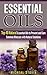 Essential Oils: Top 40 Natural Essential Oils to Prevent and Cure Common Illnesses with Natural Solutions (Essential Oils, Essential Oils Recipes, Essential ... Essential Oil Recipes, Aromatherapy Book 1)