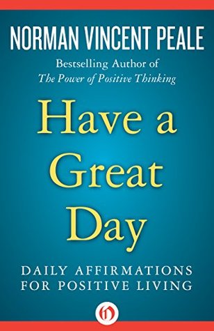Have a Great Day: Daily Affirmations for Positive Living