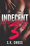 Indecent Cravings 3 by S.K. Cross
